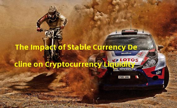 The Impact of Stable Currency Decline on Cryptocurrency Liquidity