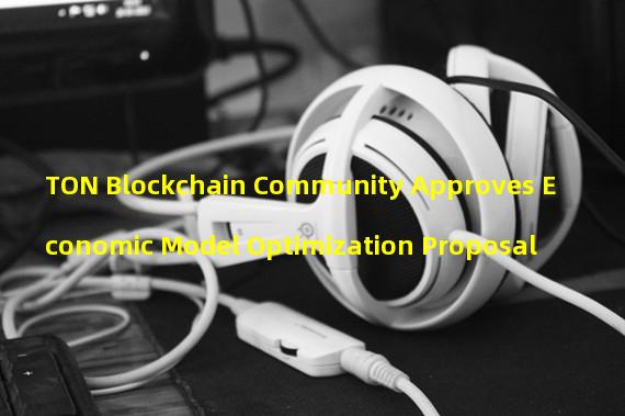 TON Blockchain Community Approves Economic Model Optimization Proposal 