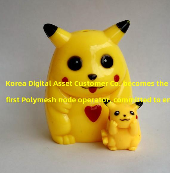 Korea Digital Asset Customer Co. becomes the first Polymesh node operator, committed to enhancing security-based token blockchain in South Korea.