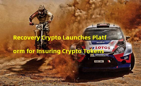 Recovery Crypto Launches Platform for Insuring Crypto Tokens