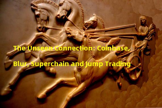 The Unseen Connection: Coinbase, Blur, Superchain and Jump Trading