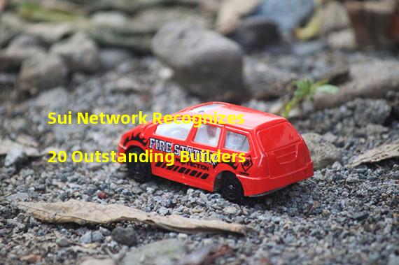 Sui Network Recognizes 20 Outstanding Builders
