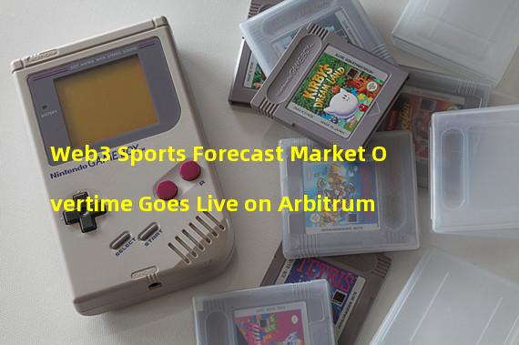 Web3 Sports Forecast Market Overtime Goes Live on Arbitrum