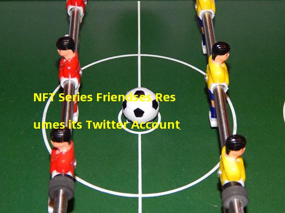 NFT Series Friendses Resumes its Twitter Account