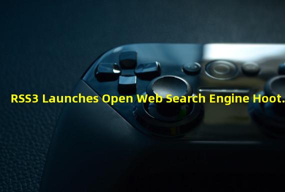 RSS3 Launches Open Web Search Engine Hoot.it
