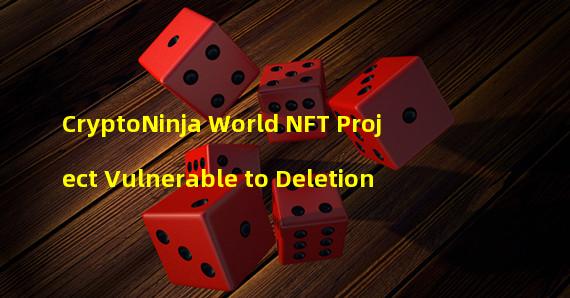 CryptoNinja World NFT Project Vulnerable to Deletion