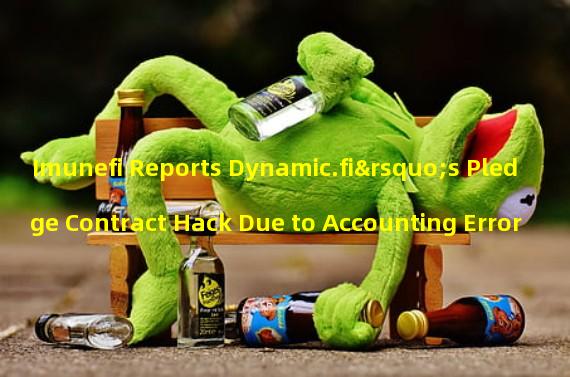 Imunefi Reports Dynamic.fi’s Pledge Contract Hack Due to Accounting Error