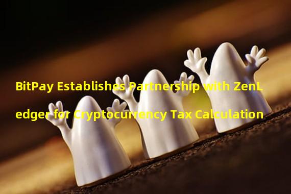 BitPay Establishes Partnership with ZenLedger for Cryptocurrency Tax Calculation