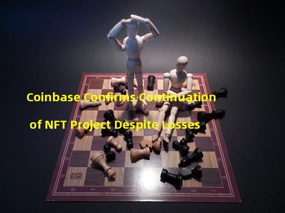Coinbase Confirms Continuation of NFT Project Despite Losses