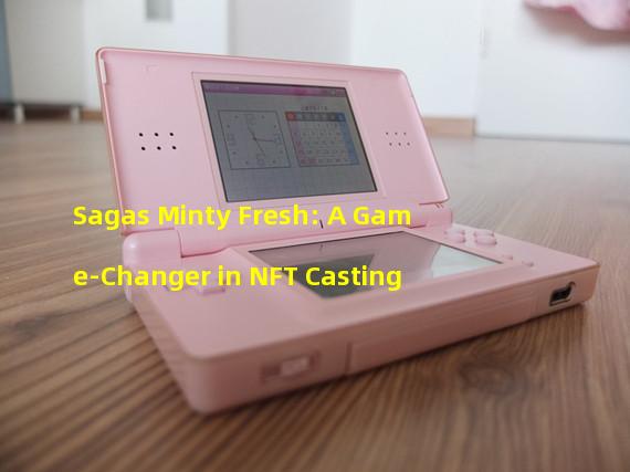 Sagas Minty Fresh: A Game-Changer in NFT Casting