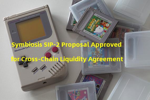 Symbiosis SIP-2 Proposal Approved for Cross-Chain Liquidity Agreement