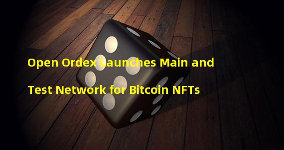 Open Ordex Launches Main and Test Network for Bitcoin NFTs
