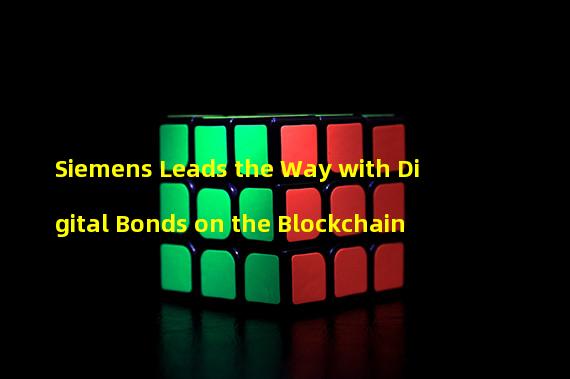 Siemens Leads the Way with Digital Bonds on the Blockchain