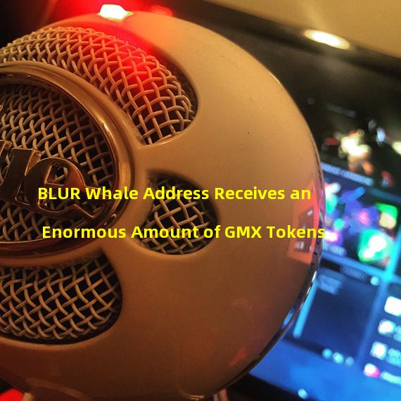 BLUR Whale Address Receives an Enormous Amount of GMX Tokens