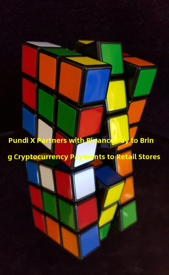 Pundi X Partners with Binance Pay to Bring Cryptocurrency Payments to Retail Stores 