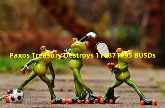Paxos Treasury Destroys 116871995 BUSDs