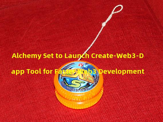 Alchemy Set to Launch Create-Web3-Dapp Tool for Faster Web3 Development