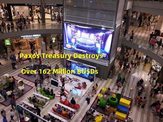 Paxos Treasury Destroys Over 162 Million BUSDs
