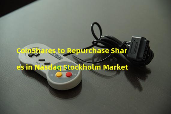 CoinShares to Repurchase Shares in Nasdaq Stockholm Market