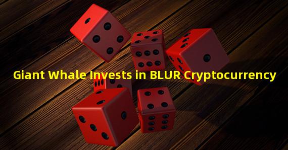 Giant Whale Invests in BLUR Cryptocurrency 