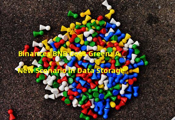 Binances BNB Goes Green: A New Scenario in Data Storage