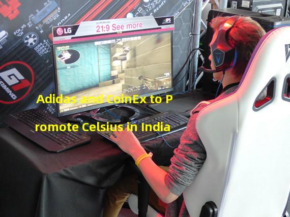 Adidas and CoinEx to Promote Celsius in India