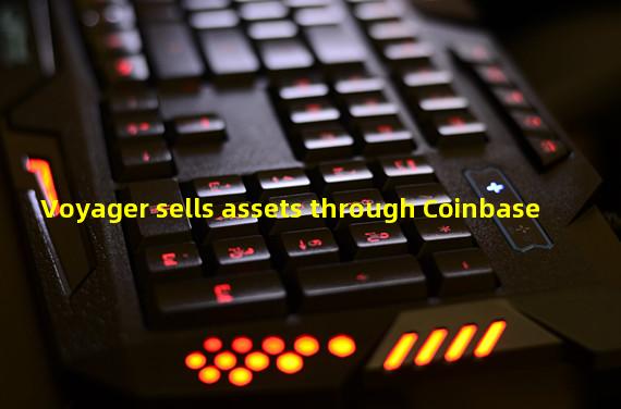 Voyager sells assets through Coinbase