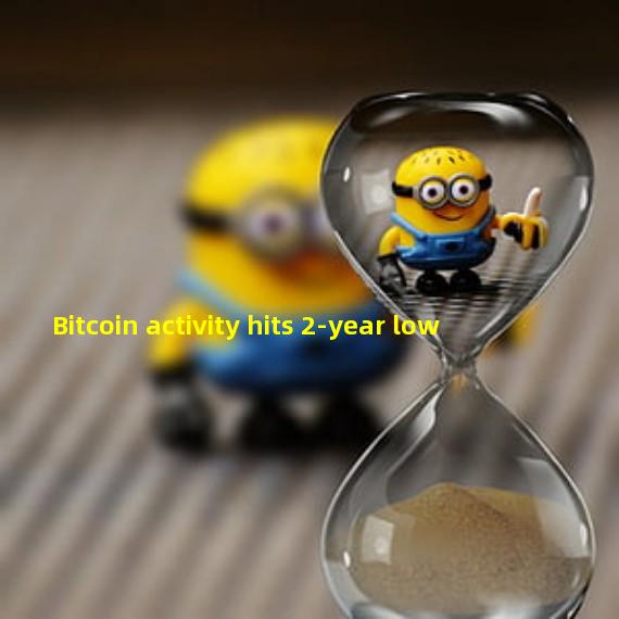 Bitcoin activity hits 2-year low