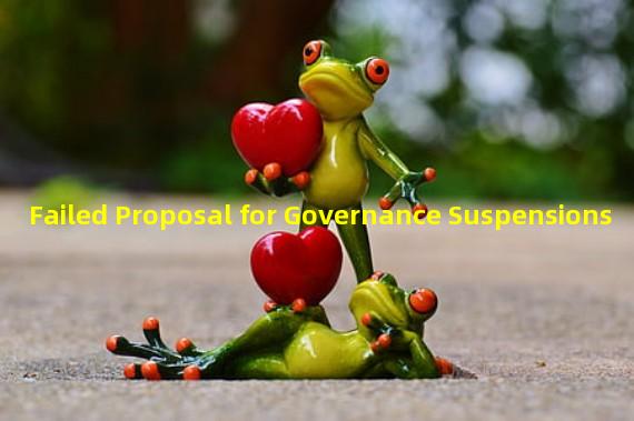 Failed Proposal for Governance Suspensions