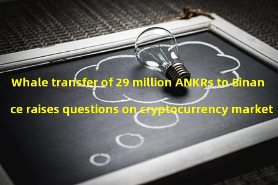 Whale transfer of 29 million ANKRs to Binance raises questions on cryptocurrency market