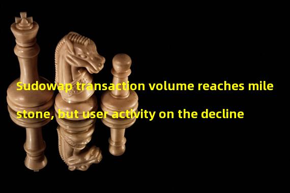 Sudowap transaction volume reaches milestone, but user activity on the decline