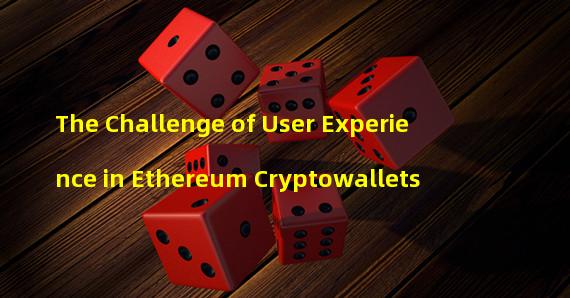 The Challenge of User Experience in Ethereum Cryptowallets
