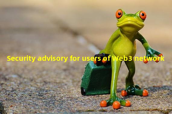 Security advisory for users of Web3 network