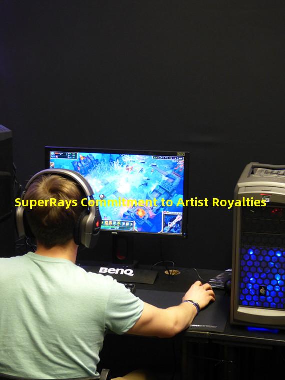 SuperRays Commitment to Artist Royalties