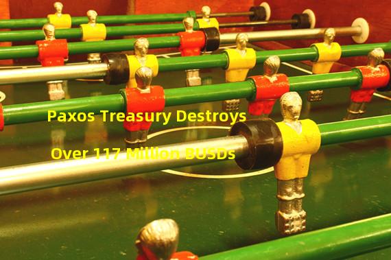 Paxos Treasury Destroys Over 117 Million BUSDs