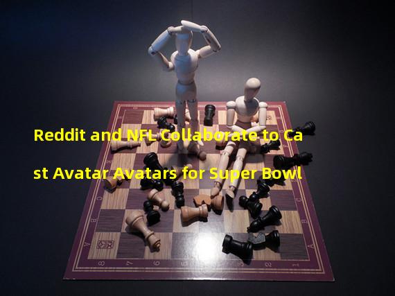 Reddit and NFL Collaborate to Cast Avatar Avatars for Super Bowl