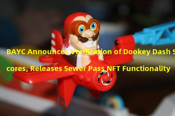 BAYC Announces Verification of Dookey Dash Scores, Releases Sewer Pass NFT Functionality