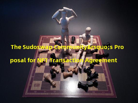 The Sudoswap Community’s Proposal for NFT Transaction Agreement
