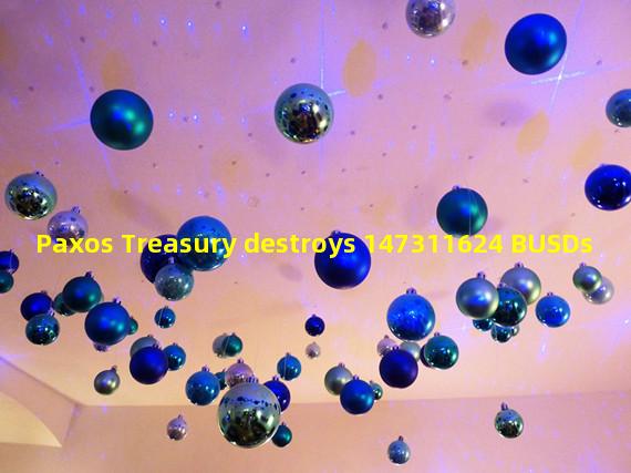 Paxos Treasury destroys 147311624 BUSDs