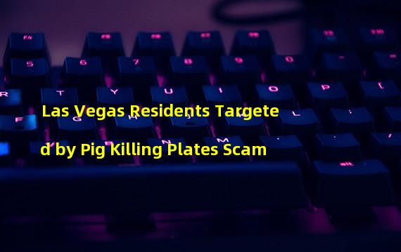 Las Vegas Residents Targeted by Pig Killing Plates Scam 