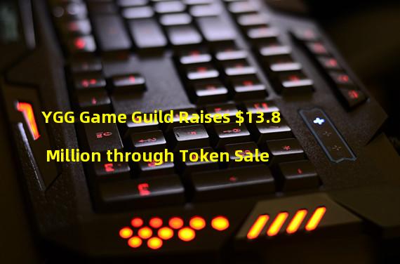 YGG Game Guild Raises $13.8 Million through Token Sale