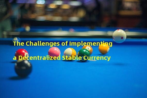 The Challenges of Implementing a Decentralized Stable Currency 