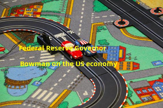 Federal Reserve Governor Bowman on the US economy