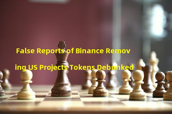 False Reports of Binance Removing US Projects Tokens Debunked