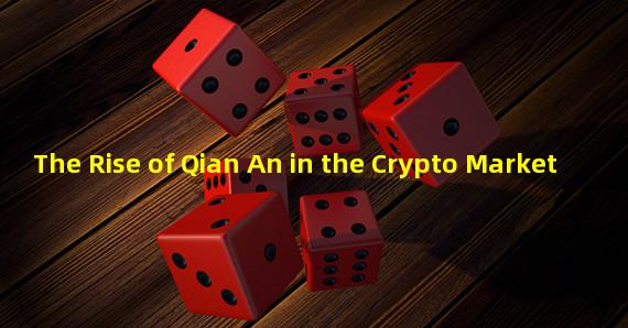 The Rise of Qian An in the Crypto Market