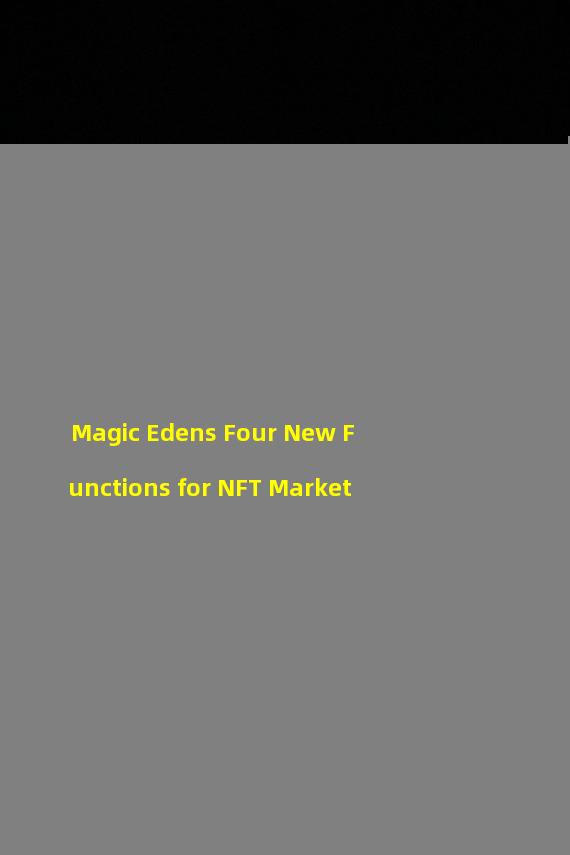 Magic Edens Four New Functions for NFT Market