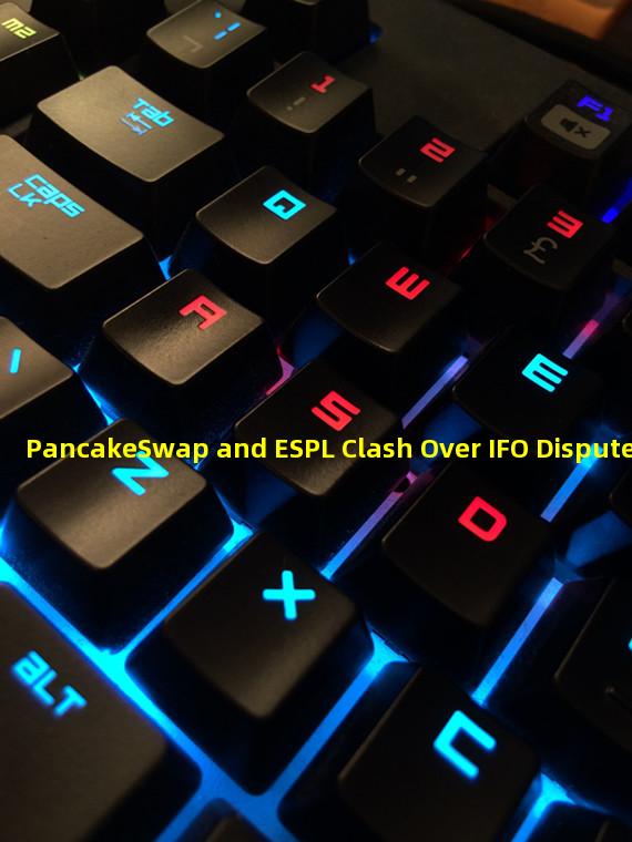 PancakeSwap and ESPL Clash Over IFO Dispute