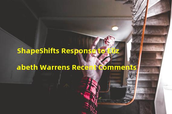 ShapeShifts Response to Elizabeth Warrens Recent Comments
