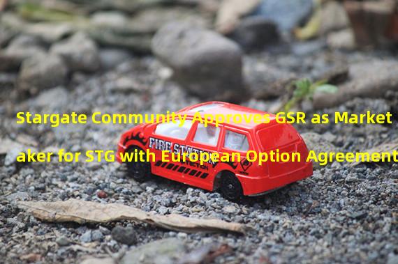 Stargate Community Approves GSR as Market Maker for STG with European Option Agreement
