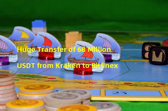 Huge Transfer of 68 Million USDT from Kraken to Bitfinex